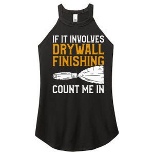 If It Involves Drywall Finishing Count Me In Drywaller Women's Perfect Tri Rocker Tank