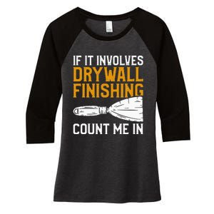 If It Involves Drywall Finishing Count Me In Drywaller Women's Tri-Blend 3/4-Sleeve Raglan Shirt