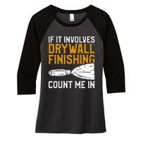 If It Involves Drywall Finishing Count Me In Drywaller Women's Tri-Blend 3/4-Sleeve Raglan Shirt