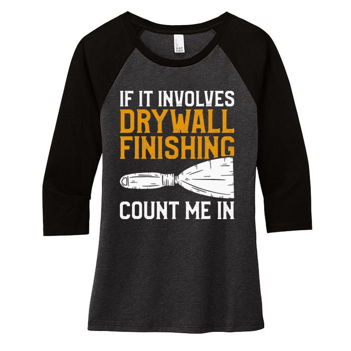 If It Involves Drywall Finishing Count Me In Drywaller Women's Tri-Blend 3/4-Sleeve Raglan Shirt