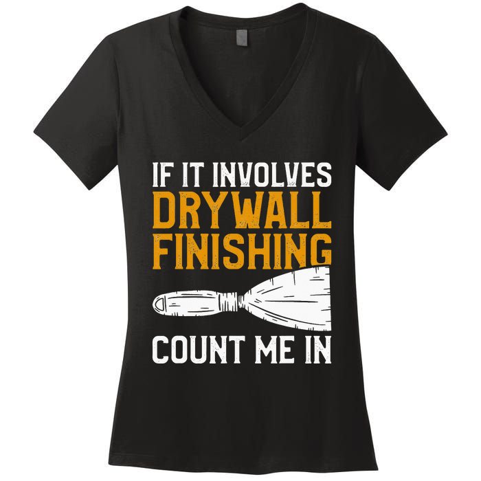 If It Involves Drywall Finishing Count Me In Drywaller Women's V-Neck T-Shirt