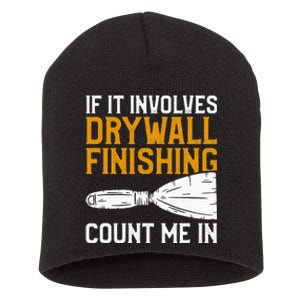 If It Involves Drywall Finishing Count Me In Drywaller Short Acrylic Beanie