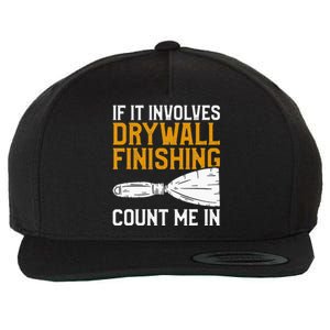 If It Involves Drywall Finishing Count Me In Drywaller Wool Snapback Cap