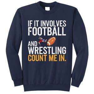 If It Involves Football And Wrestling Count Me In Sweatshirt