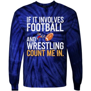 If It Involves Football And Wrestling Count Me In Tie-Dye Long Sleeve Shirt