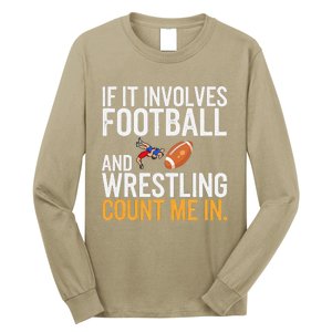 If It Involves Football And Wrestling Count Me In Long Sleeve Shirt