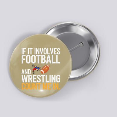 If It Involves Football And Wrestling Count Me In Button