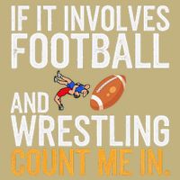 If It Involves Football And Wrestling Count Me In Button