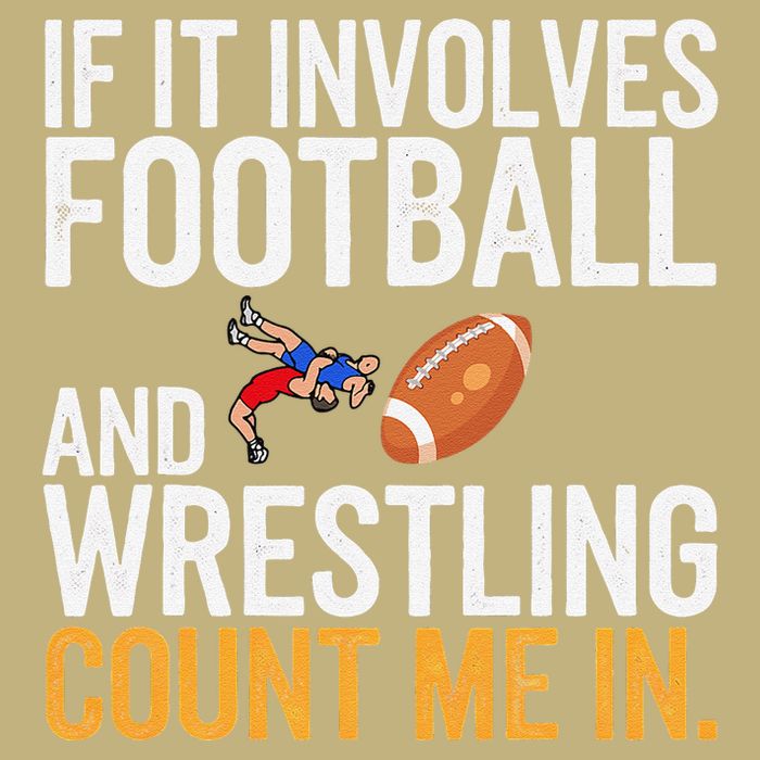 If It Involves Football And Wrestling Count Me In Button