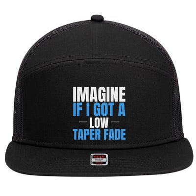 Imagine If I Got A Low Taper Fade Funny Ironic Meme 7 Panel Mesh Trucker Snapback Hat