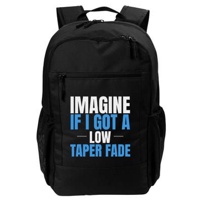 Imagine If I Got A Low Taper Fade Funny Ironic Meme Daily Commute Backpack