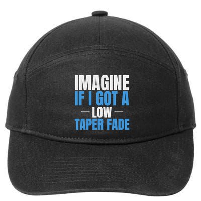 Imagine If I Got A Low Taper Fade Funny Ironic Meme 7-Panel Snapback Hat