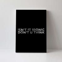 IsnT It Ironic Canvas