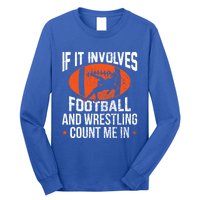 If It Involves Football And Wrestling Count Me Gift Long Sleeve Shirt