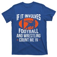 If It Involves Football And Wrestling Count Me Gift T-Shirt