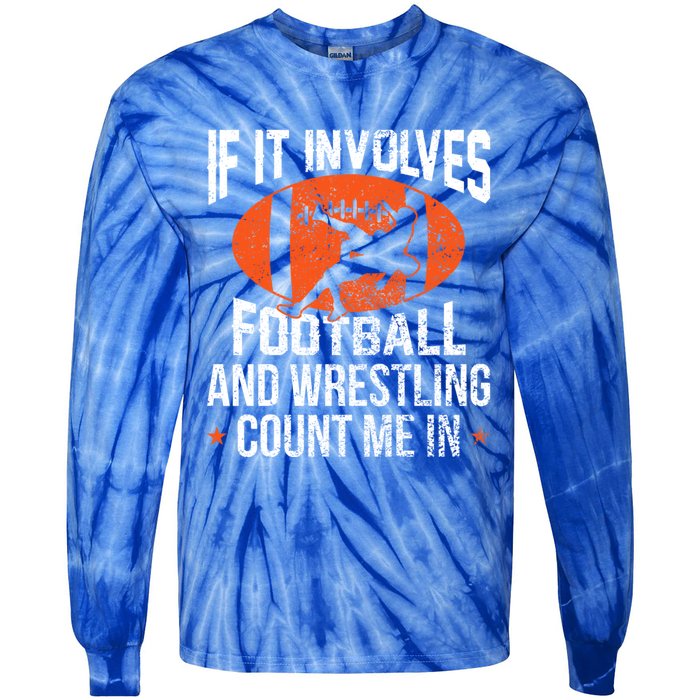 If It Involves Football And Wrestling Count Me Gift Tie-Dye Long Sleeve Shirt