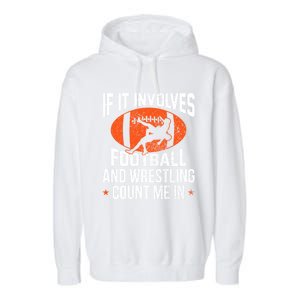 If It Involves Football And Wrestling Count Me Gift Garment-Dyed Fleece Hoodie