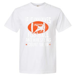 If It Involves Football And Wrestling Count Me Gift Garment-Dyed Heavyweight T-Shirt