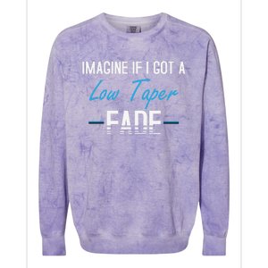 Imagine If I Got A Low Taper Fade Funny Hairstyle Meme Colorblast Crewneck Sweatshirt