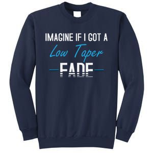 Imagine If I Got A Low Taper Fade Funny Hairstyle Meme Sweatshirt