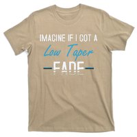 Imagine If I Got A Low Taper Fade Funny Hairstyle Meme T-Shirt