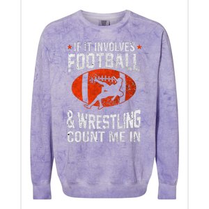 If It Involves Football And Wrestling Count Me In Wrestler Colorblast Crewneck Sweatshirt