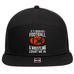 If It Involves Football And Wrestling Count Me In Wrestler 7 Panel Mesh Trucker Snapback Hat