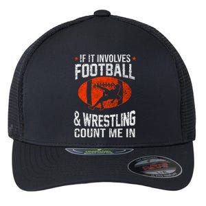 If It Involves Football And Wrestling Count Me In Wrestler Flexfit Unipanel Trucker Cap