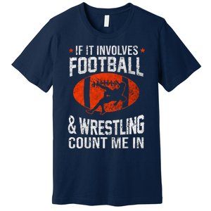 If It Involves Football And Wrestling Count Me In Wrestler Premium T-Shirt