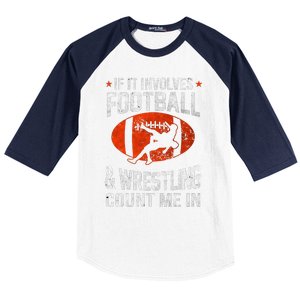 If It Involves Football And Wrestling Count Me In Wrestler Baseball Sleeve Shirt