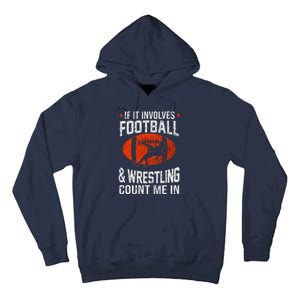 If It Involves Football And Wrestling Count Me In Wrestler Tall Hoodie