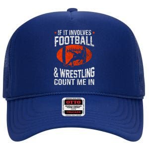 If It Involves Football And Wrestling Count Me In Wrestler High Crown Mesh Back Trucker Hat