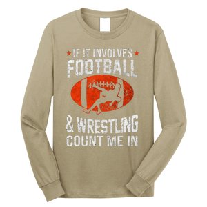 If It Involves Football And Wrestling Count Me In Wrestler Long Sleeve Shirt