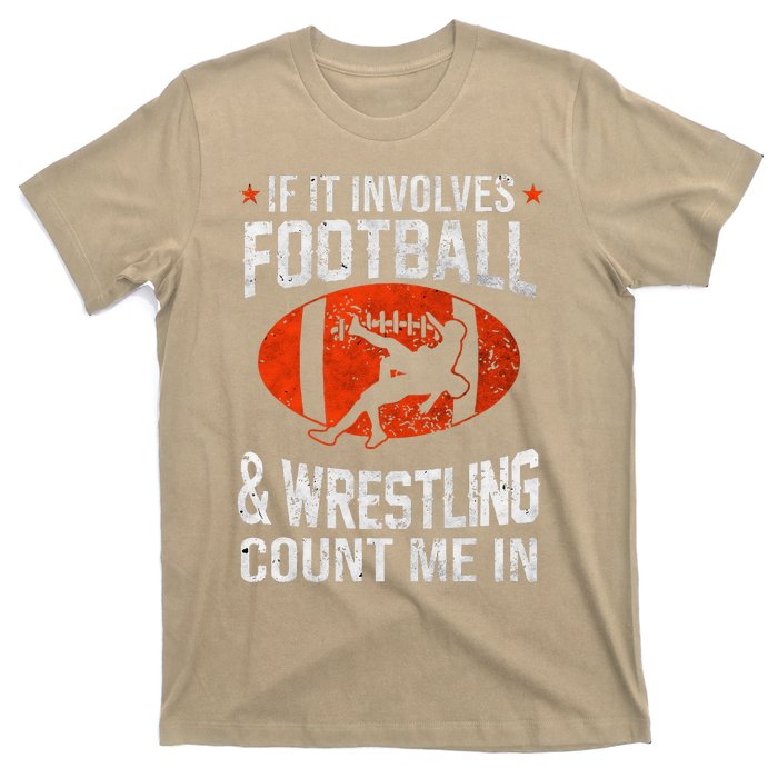 If It Involves Football And Wrestling Count Me In Wrestler T-Shirt