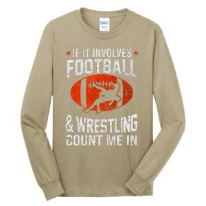 If It Involves Football And Wrestling Count Me In Wrestler Tall Long Sleeve T-Shirt