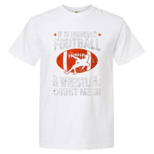 If It Involves Football And Wrestling Count Me In Wrestler Garment-Dyed Heavyweight T-Shirt