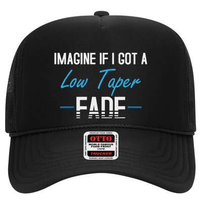 Imagine If I Got A Low Taper Fade Trucker Hat