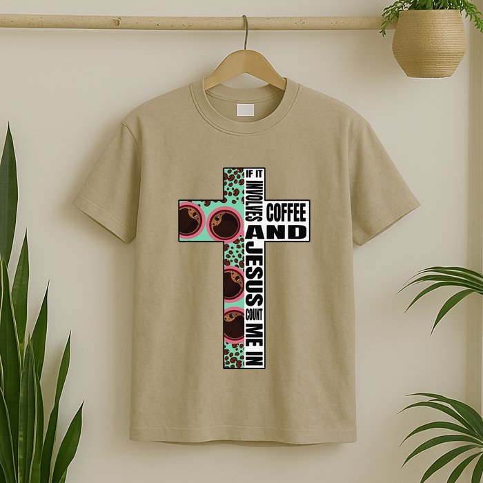 If It Involves Coffee & Jesus Count Me In Bible T-Shirt