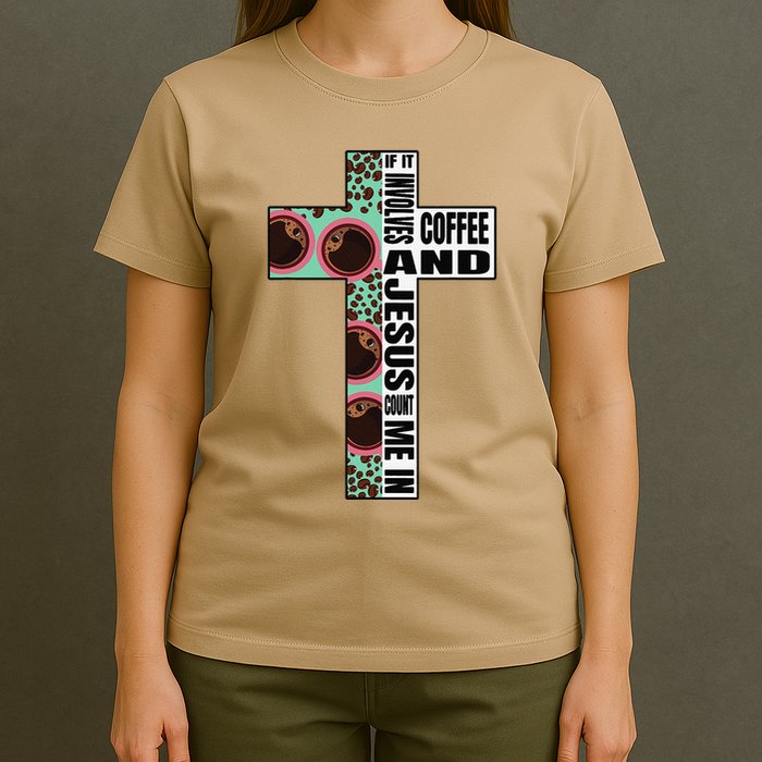 If It Involves Coffee & Jesus Count Me In Bible T-Shirt