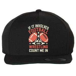 If It Involves Football And Wrestling Count Me In Wool Snapback Cap