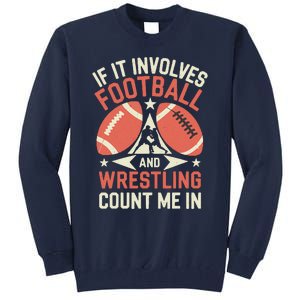 If It Involves Football And Wrestling Count Me In Tall Sweatshirt