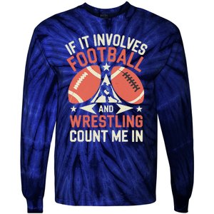 If It Involves Football And Wrestling Count Me In Tie-Dye Long Sleeve Shirt