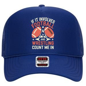 If It Involves Football And Wrestling Count Me In High Crown Mesh Back Trucker Hat