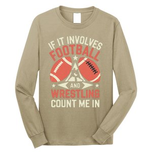 If It Involves Football And Wrestling Count Me In Long Sleeve Shirt