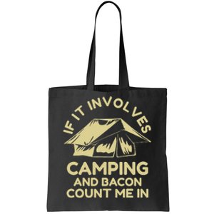 If It Involves Camping And Bacon Count Me In Camping Tote Bag