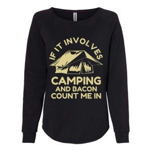 If It Involves Camping And Bacon Count Me In Camping Womens California Wash Sweatshirt