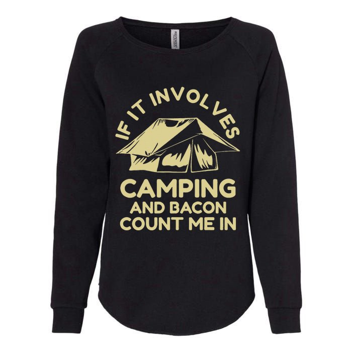 If It Involves Camping And Bacon Count Me In Camping Womens California Wash Sweatshirt