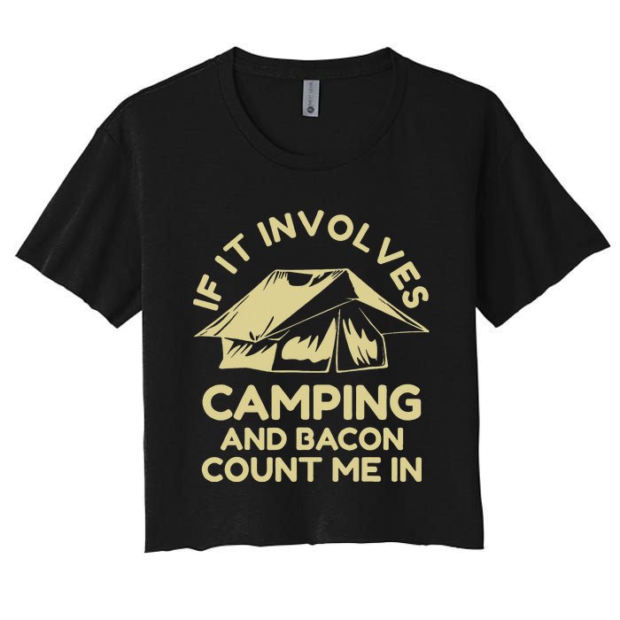 If It Involves Camping And Bacon Count Me In Camping Women's Crop Top Tee