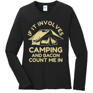 If It Involves Camping And Bacon Count Me In Camping Ladies Long Sleeve Shirt