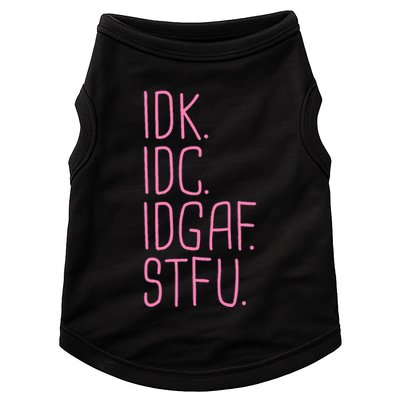 Idk Idc Idgaf Stfu I DonT Know I DonT Care Funny Meme Gift Doggie Tank